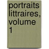 Portraits Littraires, Volume 1 door Anonymous Anonymous