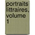 Portraits Littraires, Volume 1