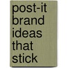 Post-It Brand Ideas That Stick door Onbekend