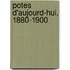 Potes D'Aujourd-Hui, 1880-1900