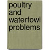Poultry And Waterfowl Problems door Michael Roberts