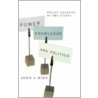 Power, Knowledge, And Politics by John A. Hird