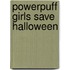 Powerpuff Girls Save Halloween