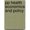 Pp Health Economics And Policy door Onbekend