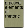 Practical Elements of Rhetoric door Anonymous Anonymous