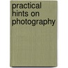 Practical Hints on Photography by John Brent Hockin