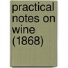 Practical Notes On Wine (1868) by Edward Lonsdale Beckwith