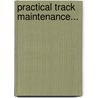 Practical Track Maintenance... door Kenneth L. Van Auken
