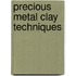 Precious Metal Clay Techniques