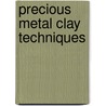 Precious Metal Clay Techniques door Tim McCreight