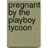 Pregnant By The Playboy Tycoon