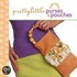 Pretty Little Purses & Pouches