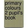 Primary Colours 2 Pupil's Book by Diana Hicks