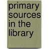Primary Sources in the Library by Mary J. Johnson