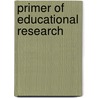 Primer of Educational Research by William Newton Suter
