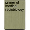 Primer of Medical Radiobiology by Elizabeth Travis