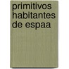 Primitivos Habitantes de Espaa by Wilhelm Humboldt