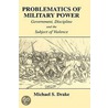 Problematics Of Military Power door Michael S. Drake
