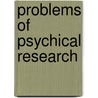 Problems Of Psychical Research door Hereward Carrington