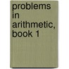 Problems in Arithmetic, Book 1 door George E. Gay