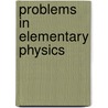 Problems in Elementary Physics door Edwin Dana Pierce