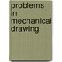 Problems in Mechanical Drawing