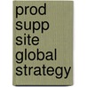 Prod Supp Site Global Strategy by Unknown