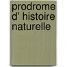 Prodrome D' Histoire Naturelle door . Anonymous