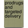 Prodrugs And Targeted Delivery by Jarkko Rautio
