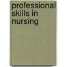 Professional Skills In Nursing door Ms Rita Debnath