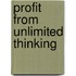 Profit From Unlimited Thinking