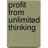 Profit From Unlimited Thinking door Euphrosene Marie Louise Labon