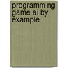 Programming Game Ai By Example door Matt Buckland