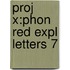 Proj X:phon Red Expl Letters 7