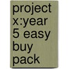 Project X:year 5 Easy Buy Pack door Authors Various