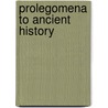 Prolegomena To Ancient History by Sir John Pentland Mahaffy