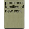 Prominent Families Of New York by . Anonymous