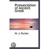 Pronunciation Of Ancient Greek by W.J. Purton