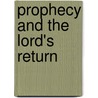 Prophecy And The Lord's Return door James Martin Gray