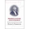 Prophet, Pastor, And Patriarch door Peter A. Verkruyse