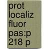 Prot Localiz Fluor Pas:p 218 P door Viki Allan