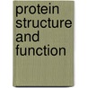 Protein Structure And Function by Gregory A. Petsko