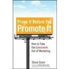 Prove It Before You Promote It by Steve Cuno