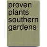 Proven Plants Southern Gardens by Erica Glasener