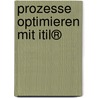 Prozesse Optimieren Mit Itil® by Helmut Schiefer