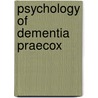 Psychology Of Dementia Praecox door Unknown Author
