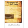 Psychology Of The Stock Market by Selden G.C. (George Charles)