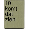 10 Komt dat zien door Truus van de Waarsenburg