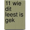 11 wie dit leest is gek door Annemarie Bon