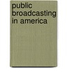 Public Broadcasting In America by L.R. Ickes